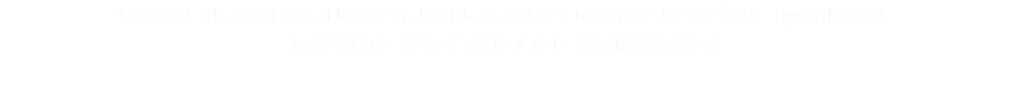 THOES / Houtstraat 105B / 6102 BG Echt / T 0475 57 57 49 / info@thoes.nl BTW NL001832877B97 / ALG. VOORWAARDEN